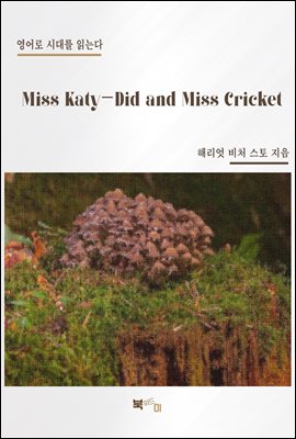 Miss Katy-Did and Miss Cricket